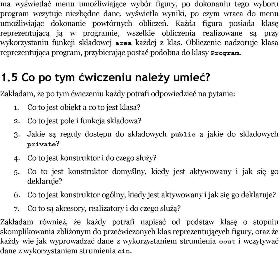 Obliczenie nadzoruje klasa reprezentująca program, przybierając postać podobna do klasy Program. 1.5 Co po tym ćwiczeniu należy umieć?