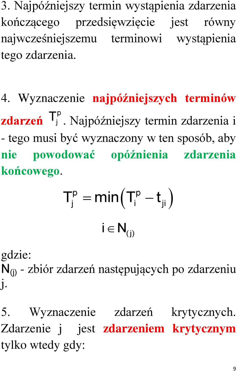 Najóźniejszy termin zdarzenia i - tego musi być yznaczony ten sosób, aby nie oodoać oóźnienia zdarzenia końcoego.