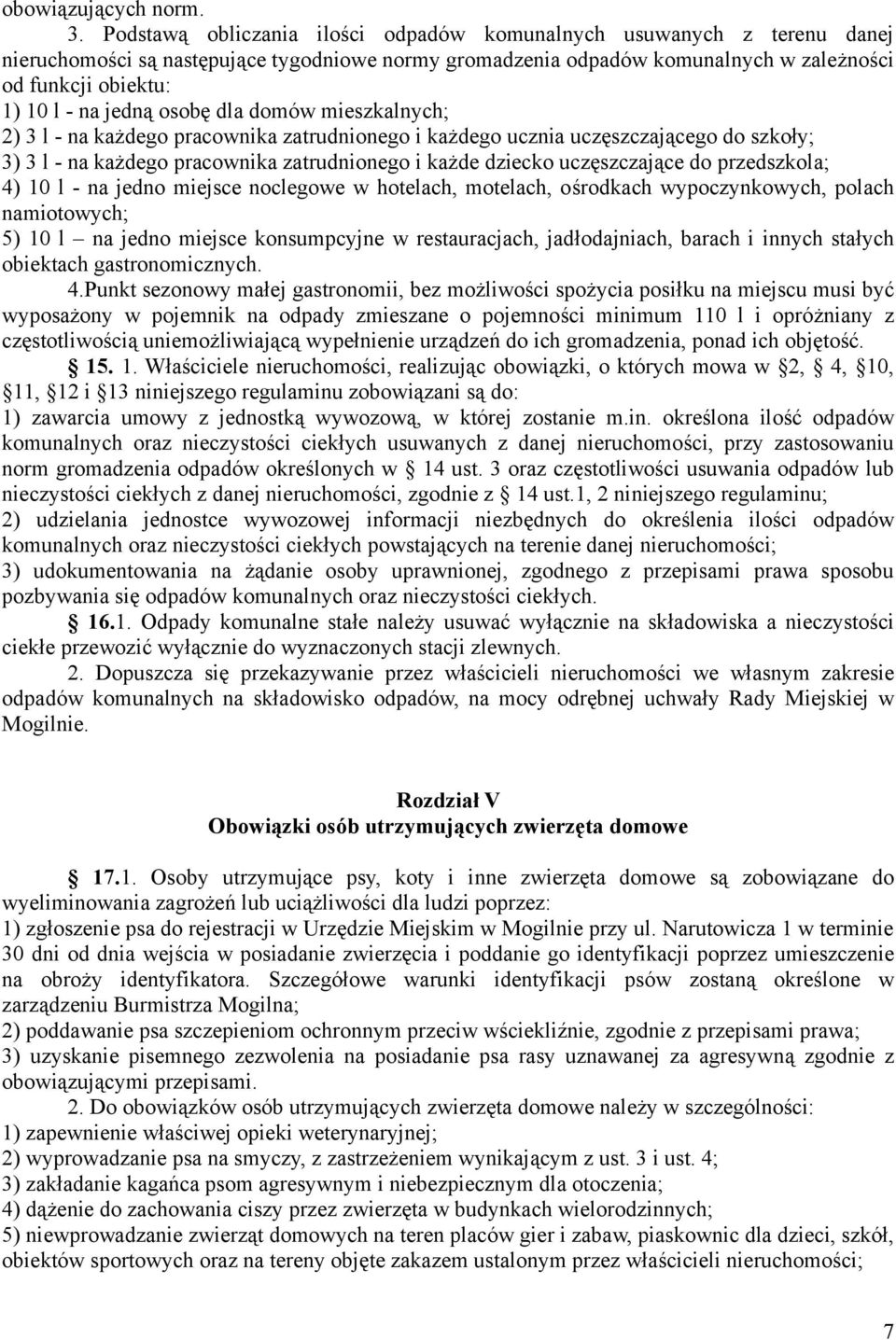 jedną osobę dla domów mieszkalnych; 2) 3 l - na każdego pracownika zatrudnionego i każdego ucznia uczęszczającego do szkoły; 3) 3 l - na każdego pracownika zatrudnionego i każde dziecko uczęszczające