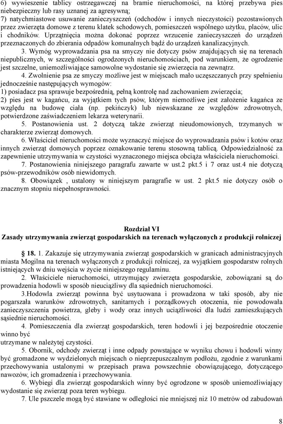 Uprzątnięcia można dokonać poprzez wrzucenie zanieczyszczeń do urządzeń przeznaczonych do zbierania odpadów komunalnych bądź do urządzeń kanalizacyjnych. 3.