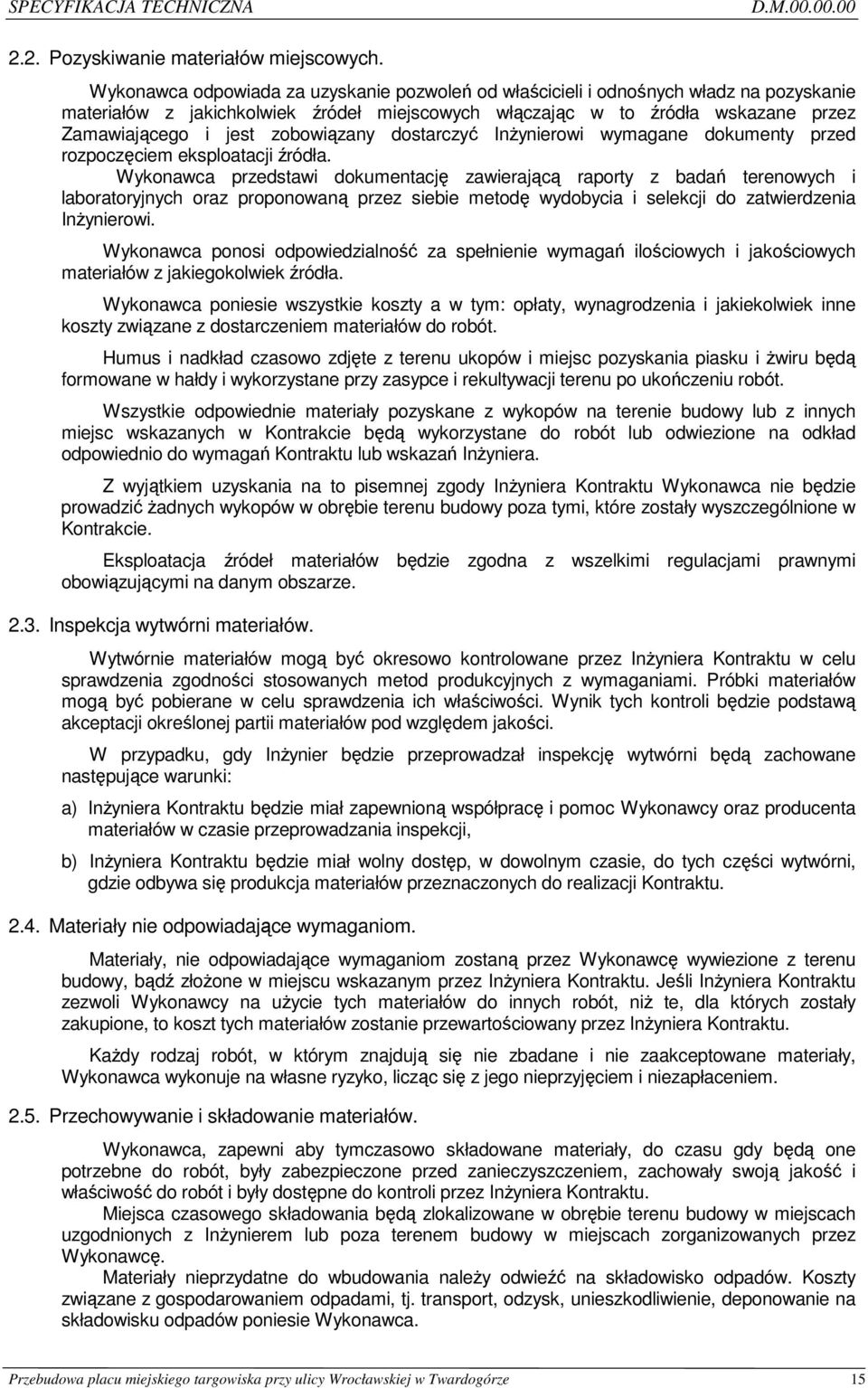zobowiązany dostarczyć InŜynierowi wymagane dokumenty przed rozpoczęciem eksploatacji źródła.