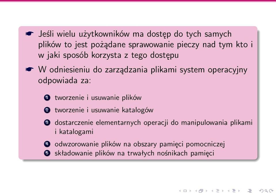 usuwanie plików 2 tworzenie i usuwanie katalogów 3 dostarczenie elementarnych operacji do manipulowania plikami i
