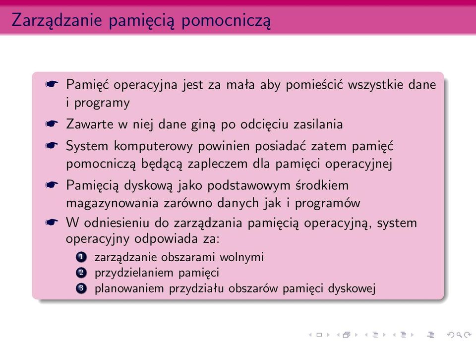 dyskową jako podstawowym środkiem magazynowania zarówno danych jak i programów W odniesieniu do zarządzania pamięcią operacyjną,