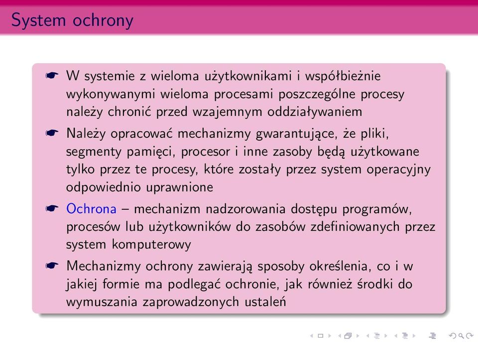 zostały przez system operacyjny odpowiednio uprawnione Ochrona mechanizm nadzorowania dostępu programów, procesów lub użytkowników do zasobów zdefiniowanych
