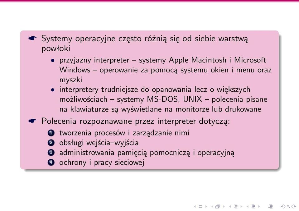 MS-DOS, UNIX polecenia pisane na klawiaturze są wyświetlane na monitorze lub drukowane Polecenia rozpoznawane przez interpreter