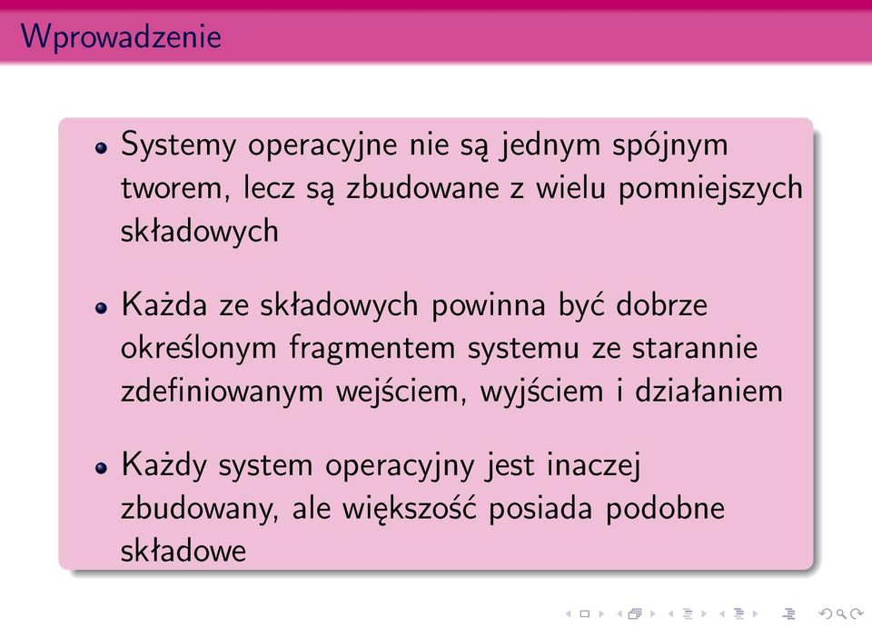 fragmentem systemu ze starannie zdefiniowanym wejściem, wyjściem i działaniem