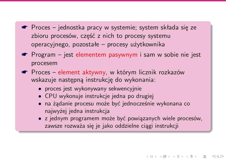 następną instrukcję do wykonania: proces jest wykonywany sekwencyjnie CPU wykonuje instrukcje jedna po drugiej na żądanie procesu może być