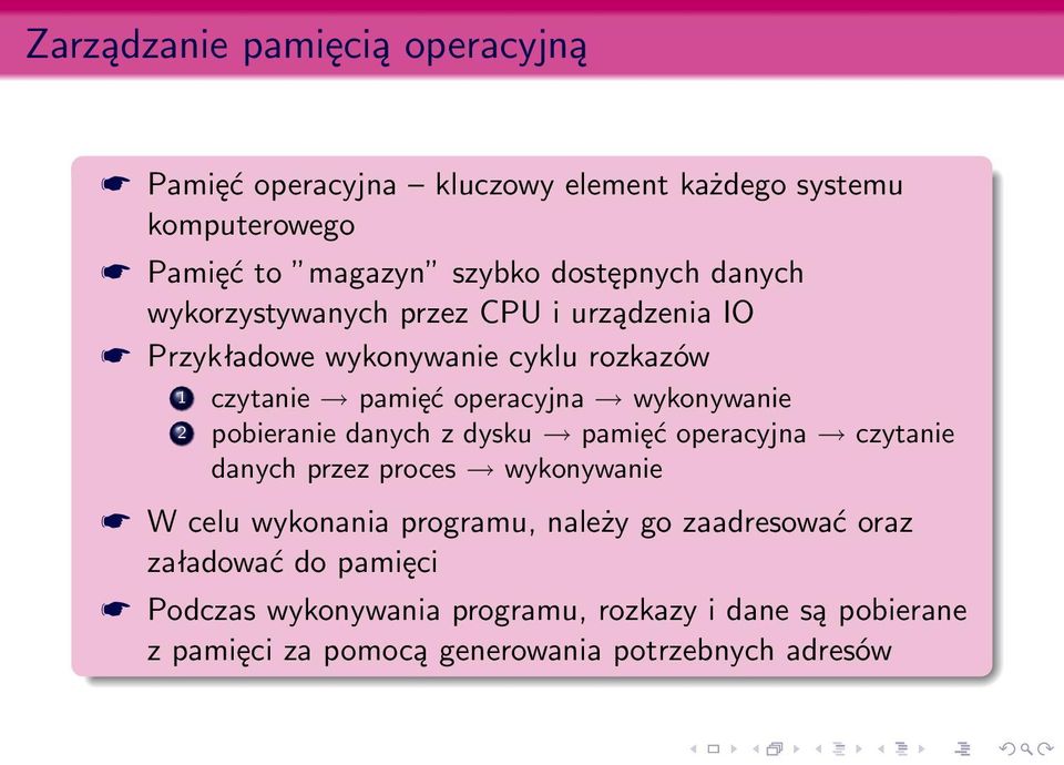 pobieranie danych z dysku pamięć operacyjna czytanie danych przez proces wykonywanie W celu wykonania programu, należy go zaadresować