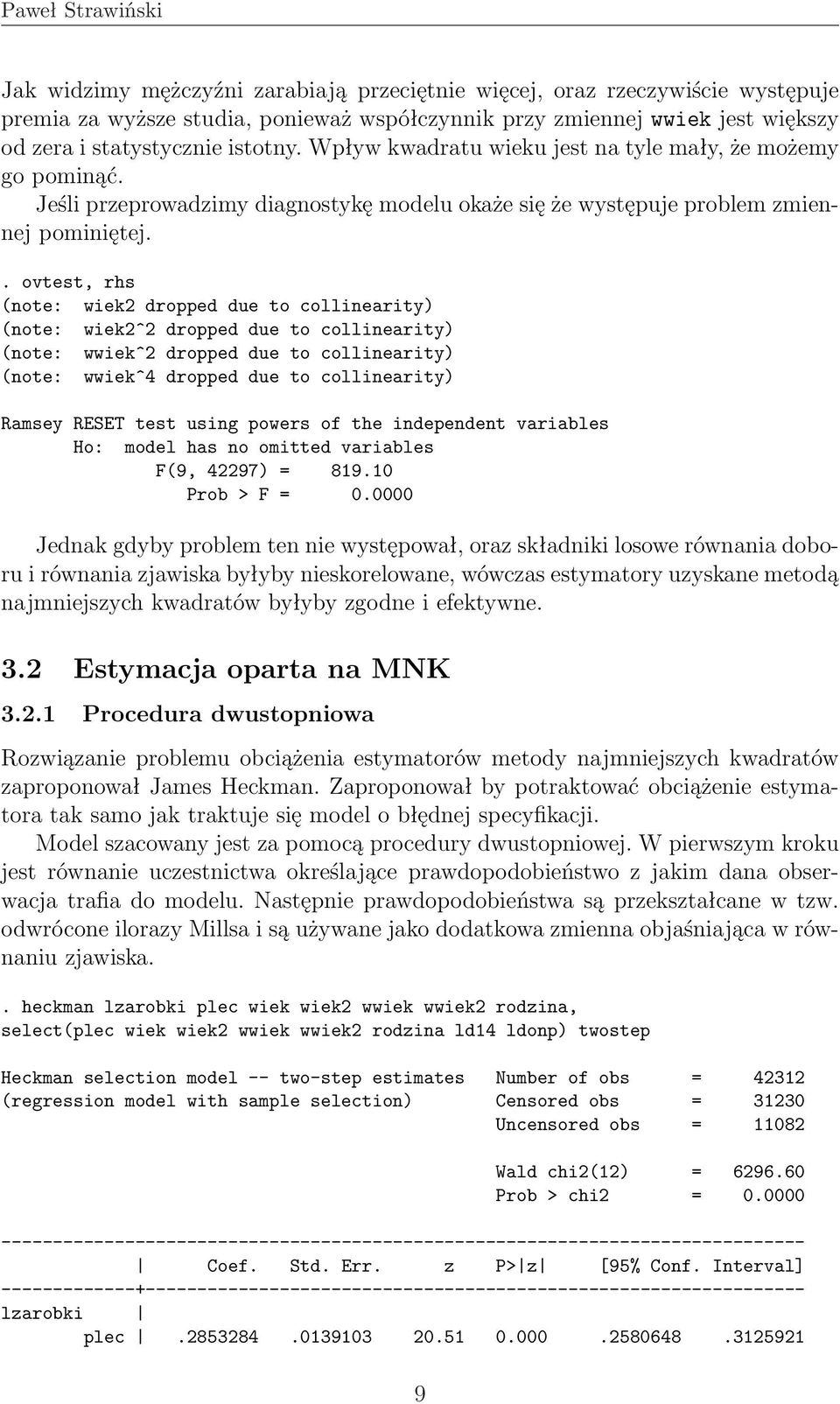 . ovtest, rhs (note: wiek2 dropped due to collinearity) (note: wiek2^2 dropped due to collinearity) (note: wwiek^2 dropped due to collinearity) (note: wwiek^4 dropped due to collinearity) Ramsey