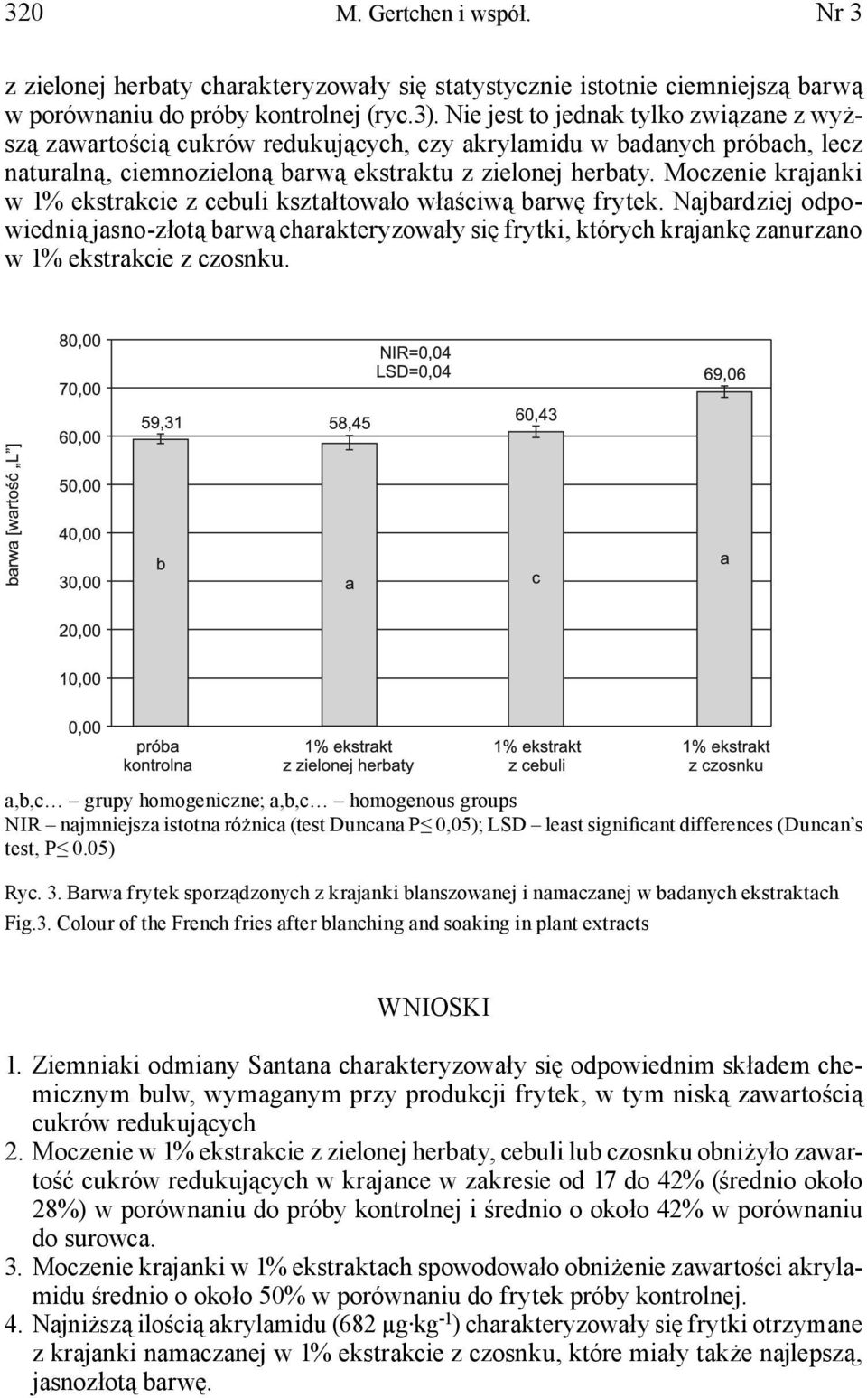 Moczenie krajanki w 1% ekstrakcie z cebuli kształtowało właściwą barwę frytek.