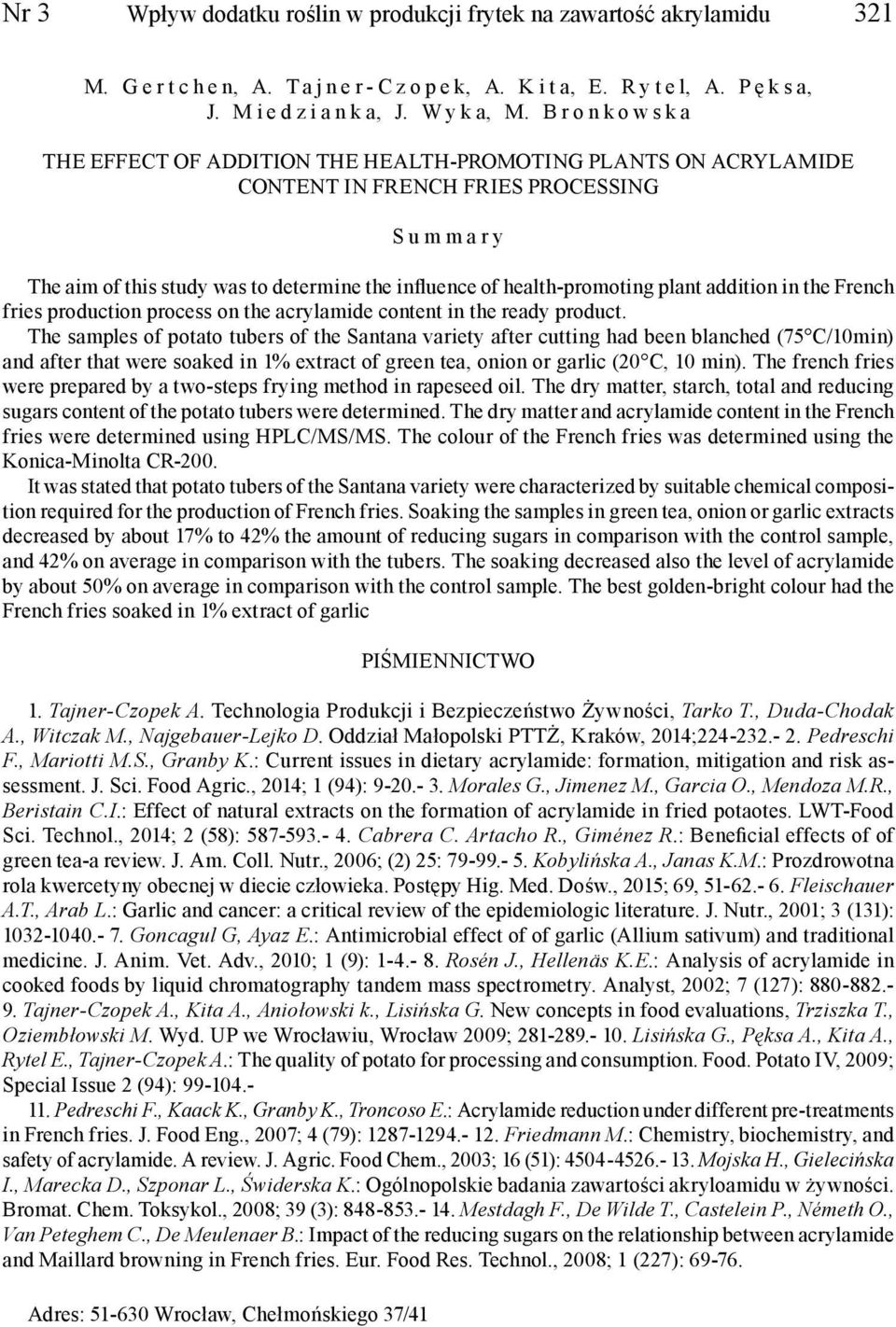 addition in the French fries production process on the acrylamide content in the ready product.