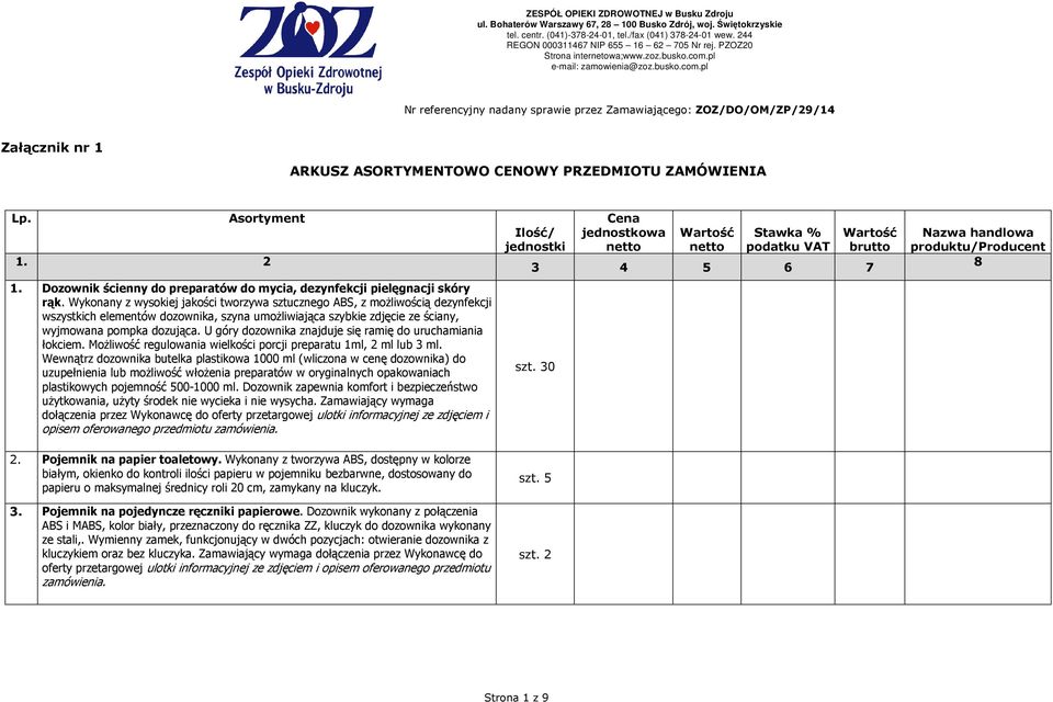 U góry dozownika znajduje się ramię do uruchamiania łokciem. MoŜliwość regulowania wielkości porcji preparatu 1ml, 2 ml lub 3 ml.