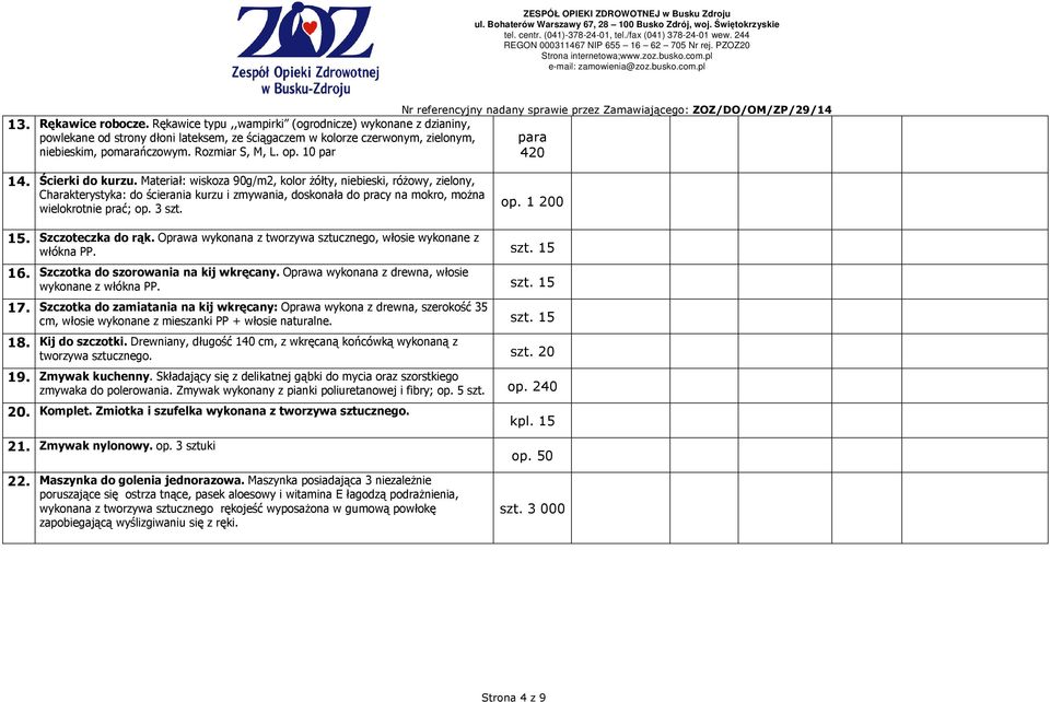 Materiał: wiskoza 90g/m2, kolor Ŝółty, niebieski, róŝowy, zielony, Charakterystyka: do ścierania kurzu i zmywania, doskonała do pracy na mokro, moŝna wielokrotnie prać; op. 3 szt. op. 1 200 15.