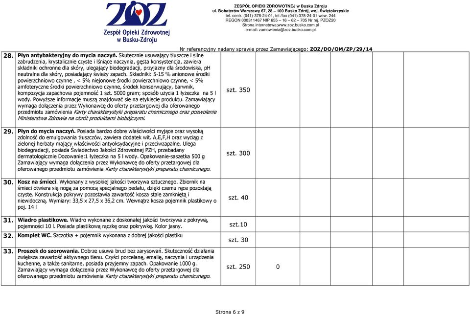 środowiska, ph neutralne dla skóry, posiadający świeŝy zapach.