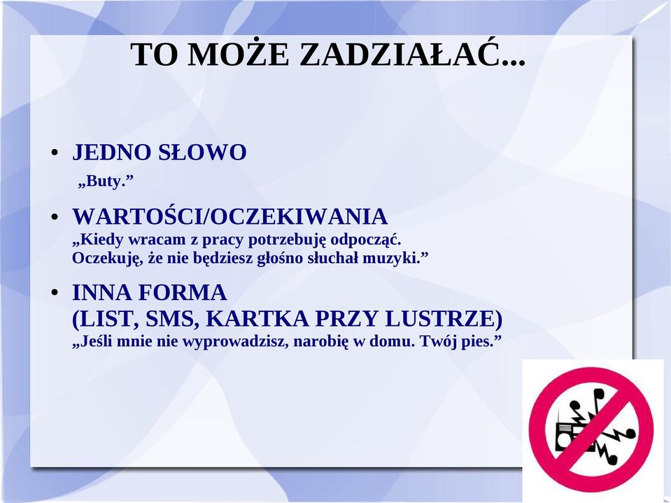 Oczekuję, że nie będziesz głośno słuchał muzyki.