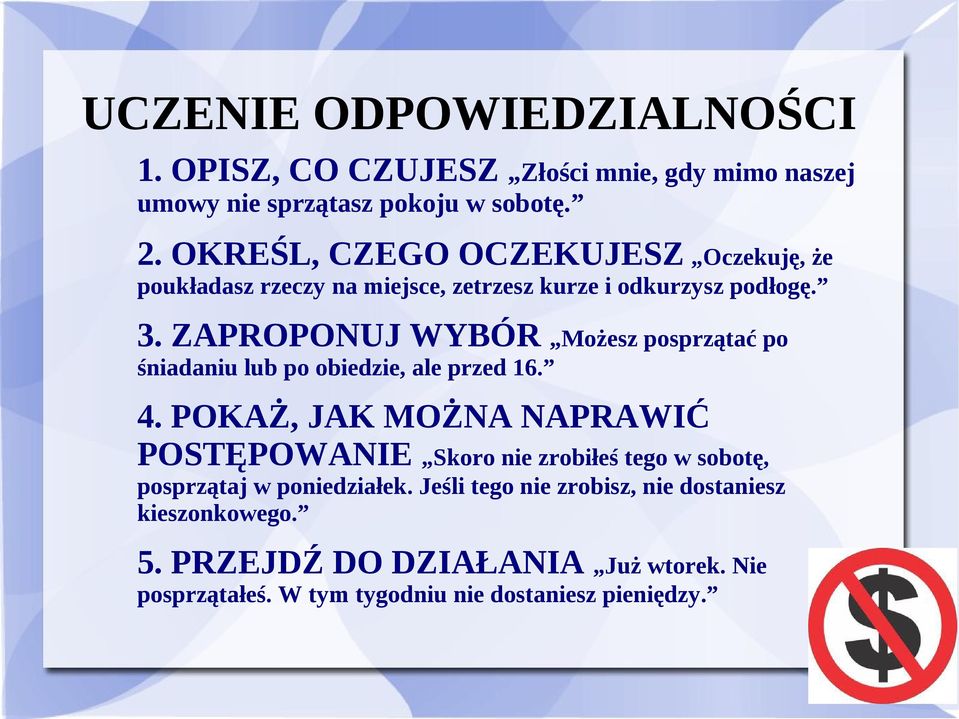 ZAPROPONUJ WYBÓR Możesz posprzątać po śniadaniu lub po obiedzie, ale przed 16. 4.