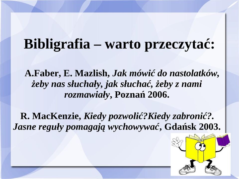 słuchać, żeby z nami rozmawiały, Poznań 2006. R.