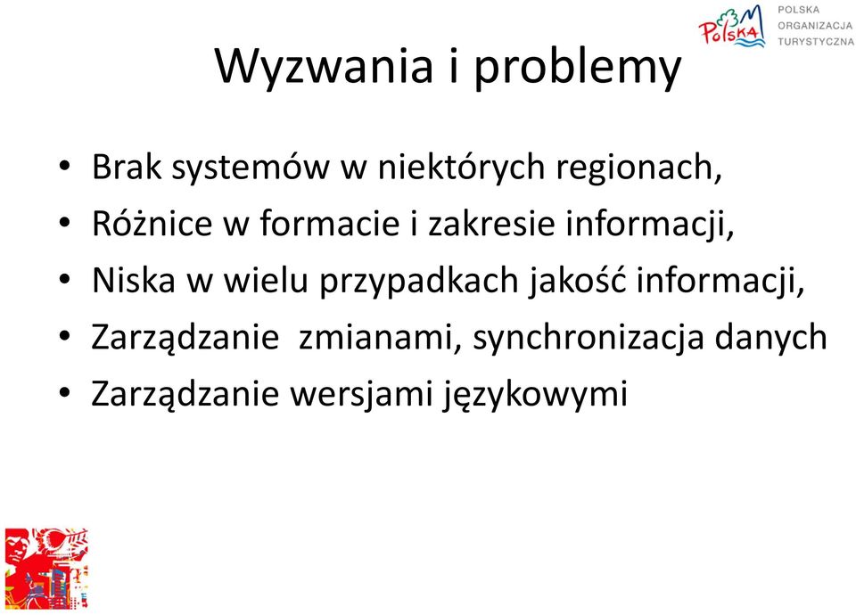 Niska w wielu przypadkach jakość informacji,