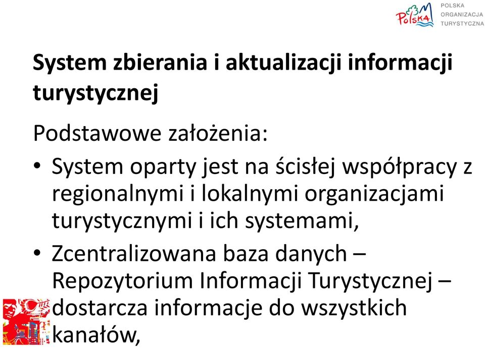 lokalnymi organizacjami turystycznymi i ich systemami, Zcentralizowana