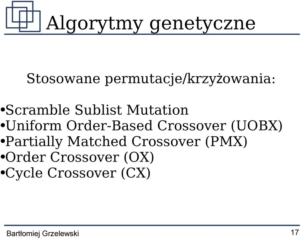Crossover (UOBX) Partially Matched Crossover (PMX)