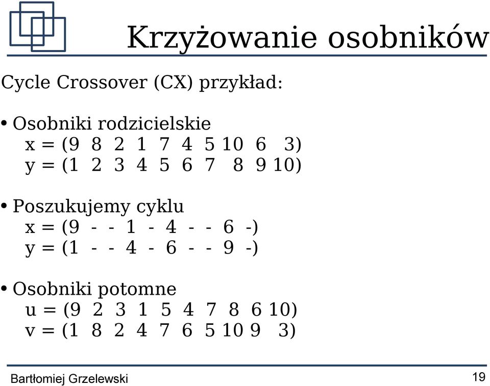 Poszukujemy cyklu x = (9 - - 1-4 - - 6 -) y = (1 - - 4-6 - - 9 -)
