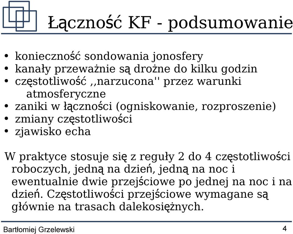 echa W praktyce stosuje si ę z reguły 2 do 4 częstotliwości roboczych, jedn ą na dzie ń, jedn ą na noc i ewentualnie dwie