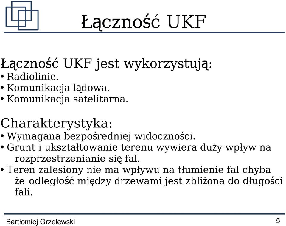 Grunt i ukształtowanie terenu wywiera duży wpływ na rozprzestrzenianie si ę fal.