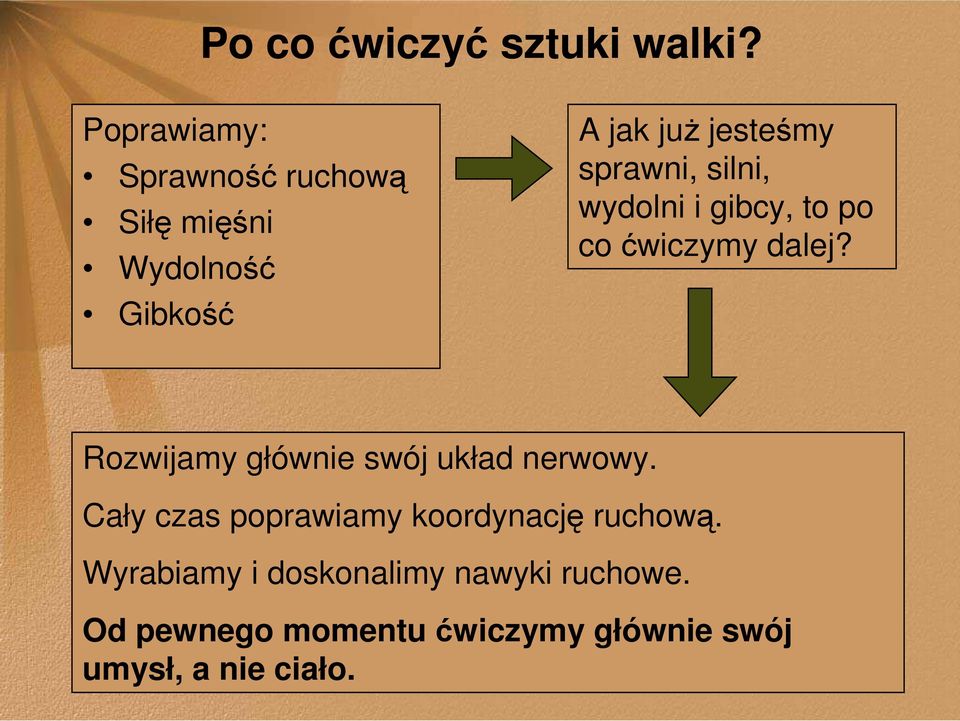 sprawni, silni, wydolni i gibcy, to po co ćwiczymy dalej?