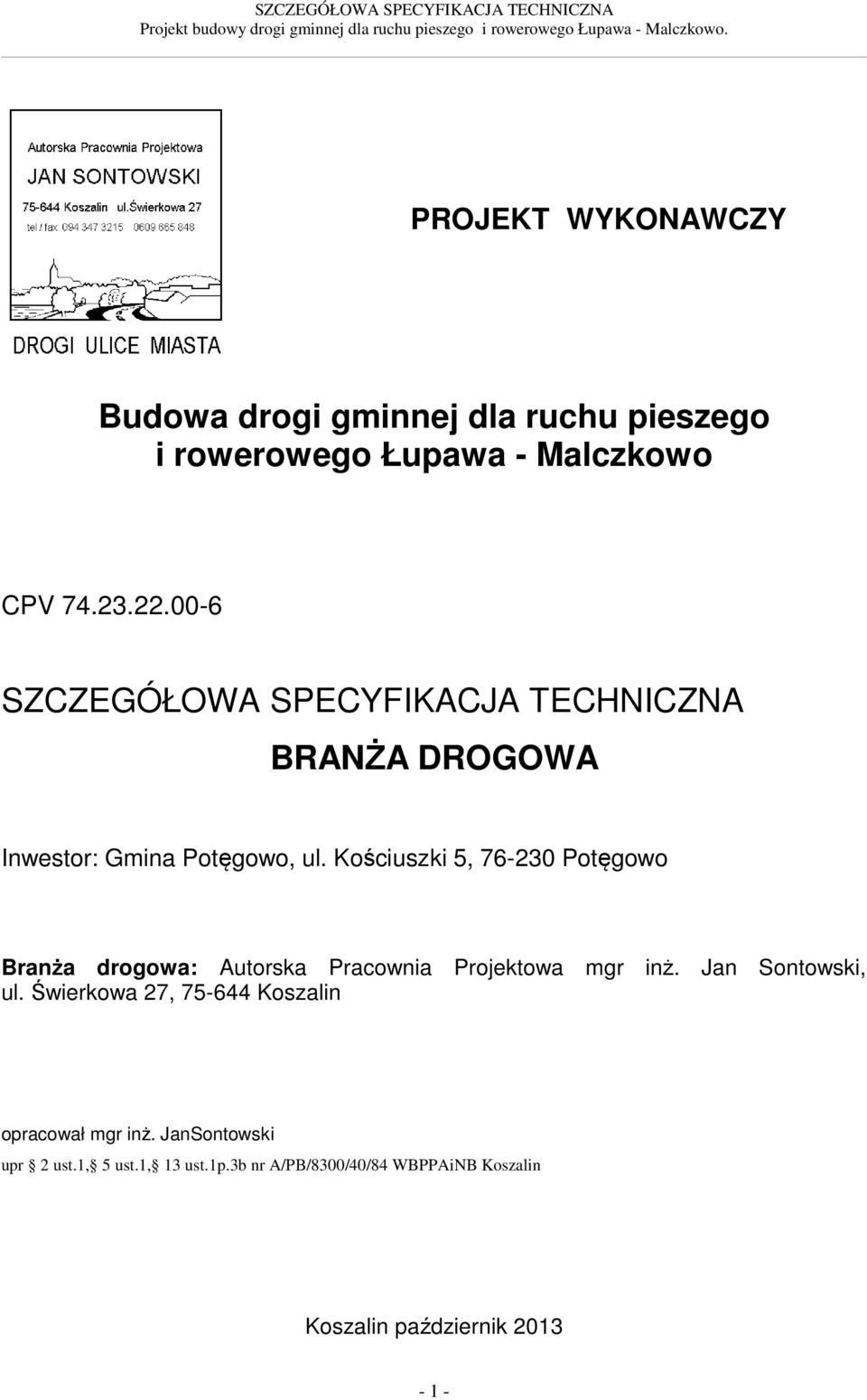 Kościuszki 5, 76-230 Potęgowo Branża drogowa: Autorska Pracownia Projektowa mgr inż. Jan Sontowski, ul.