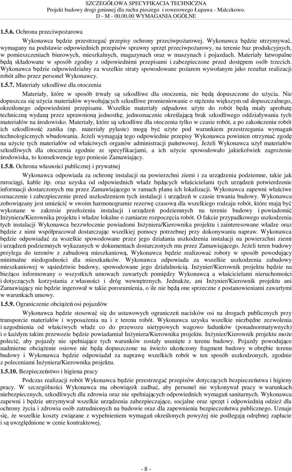maszynach i pojazdach. Materiały łatwopalne będą składowane w sposób zgodny z odpowiednimi przepisami i zabezpieczone przed dostępem osób trzecich.