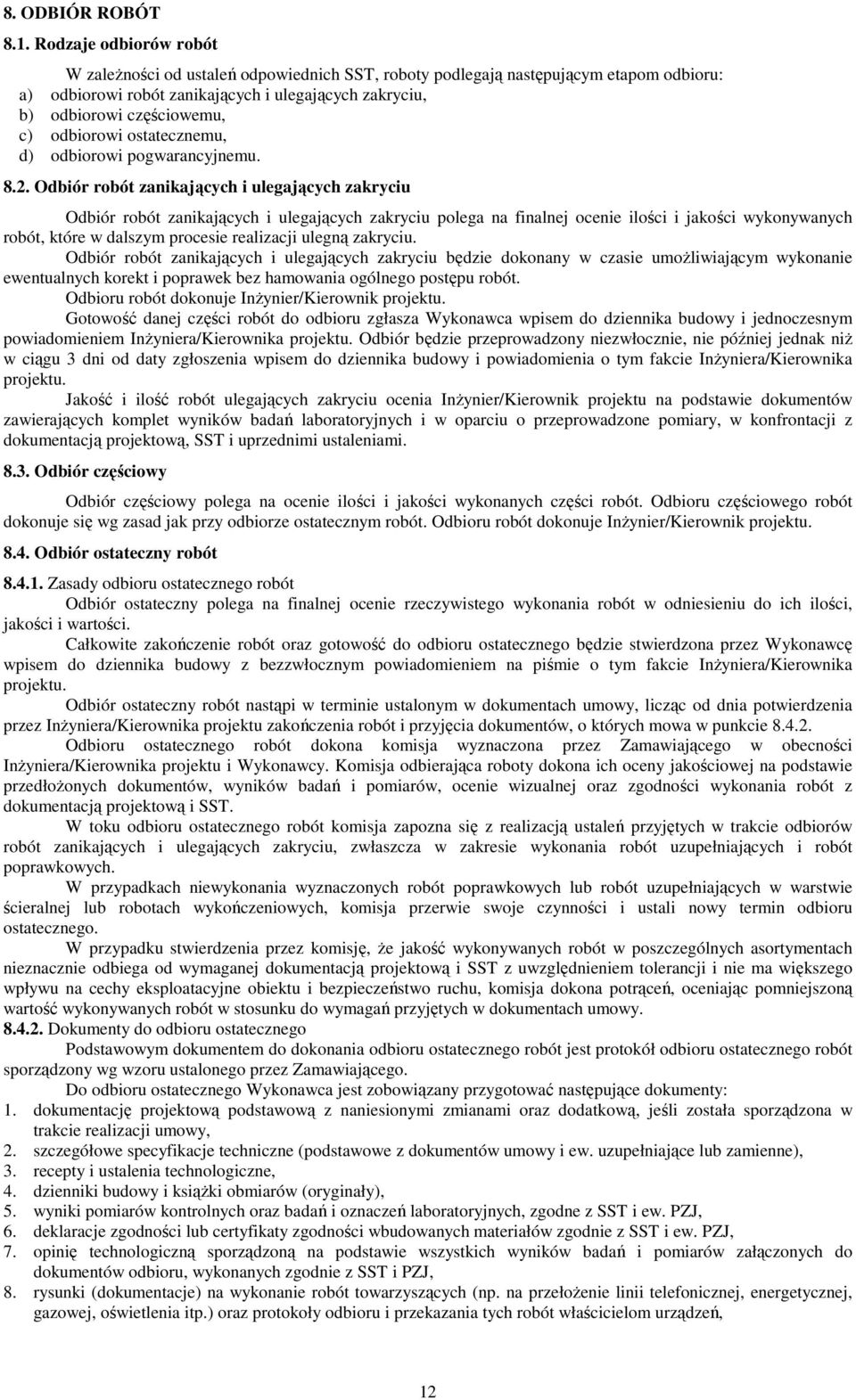 odbiorowi ostatecznemu, d) odbiorowi pogwarancyjnemu. 8.2.