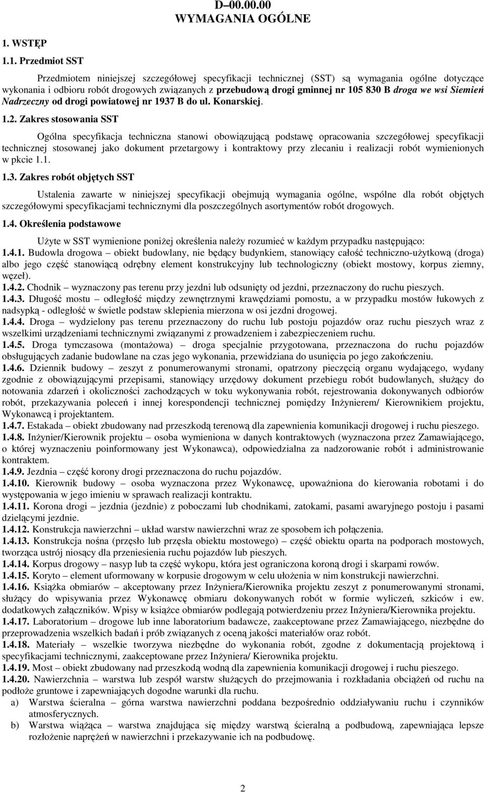 105 830 B droga we wsi Siemień Nadrzeczny od drogi powiatowej nr 1937 B do ul. Konarskiej. 1.2.
