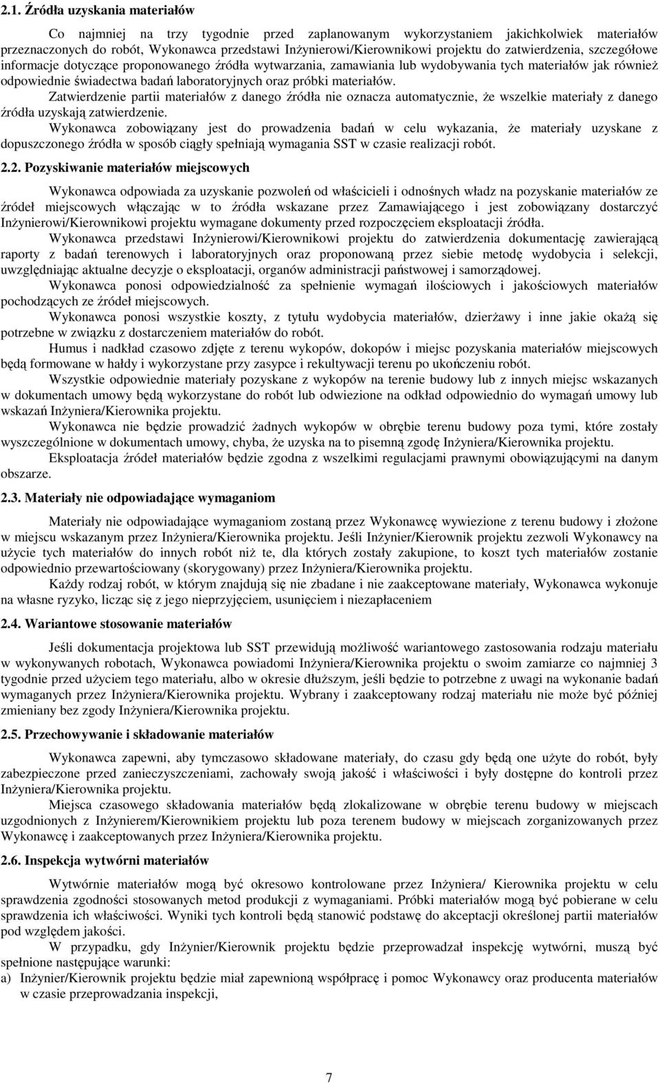 próbki materiałów. Zatwierdzenie partii materiałów z danego źródła nie oznacza automatycznie, Ŝe wszelkie materiały z danego źródła uzyskają zatwierdzenie.