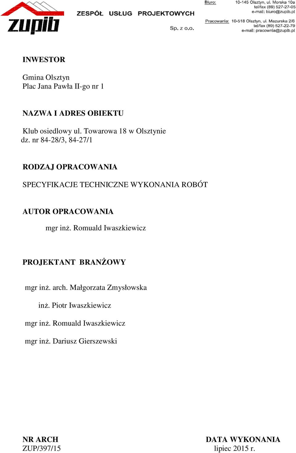 nr 84-28/3, 84-27/1 RODZAJ OPRACOWANIA SPECYFIKACJE TECHNICZNE WYKONANIA ROBÓT AUTOR OPRACOWANIA mgr inŝ.