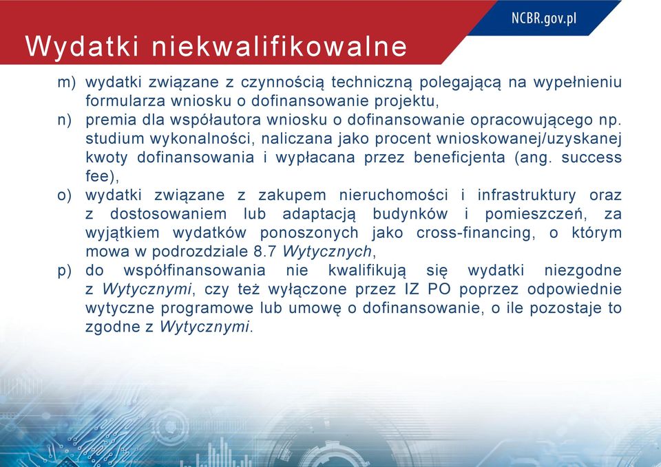 success fee), o) wydatki związane z zakupem nieruchomości i infrastruktury oraz z dostosowaniem lub adaptacją budynków i pomieszczeń, za wyjątkiem wydatków ponoszonych jako cross-financing, o