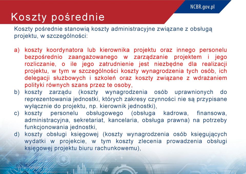 służbowych i szkoleń oraz koszty związane z wdrażaniem polityki równych szans przez te osoby, b) koszty zarządu (koszty wynagrodzenia osób uprawnionych do reprezentowania jednostki, których zakresy