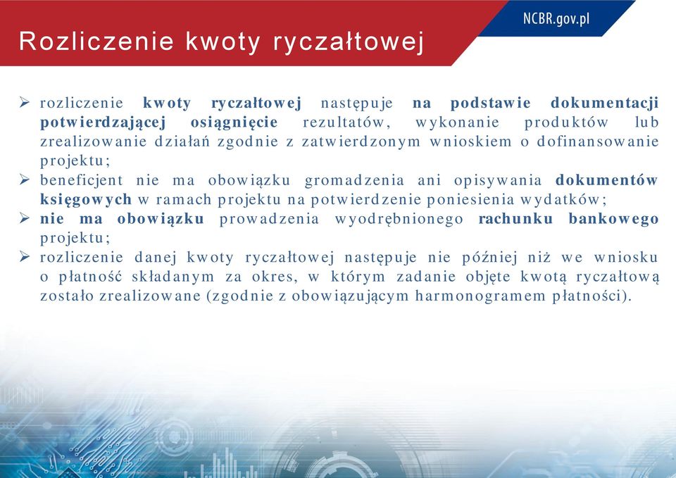 rojektu na p otw ierd zenie p oniesienia w yd atków ; nie ma obow iązku p row ad zenia w yod rębnionego rachunku bankow ego p rojektu ; rozliczenie d anej kw oty ryczałtow ej następ