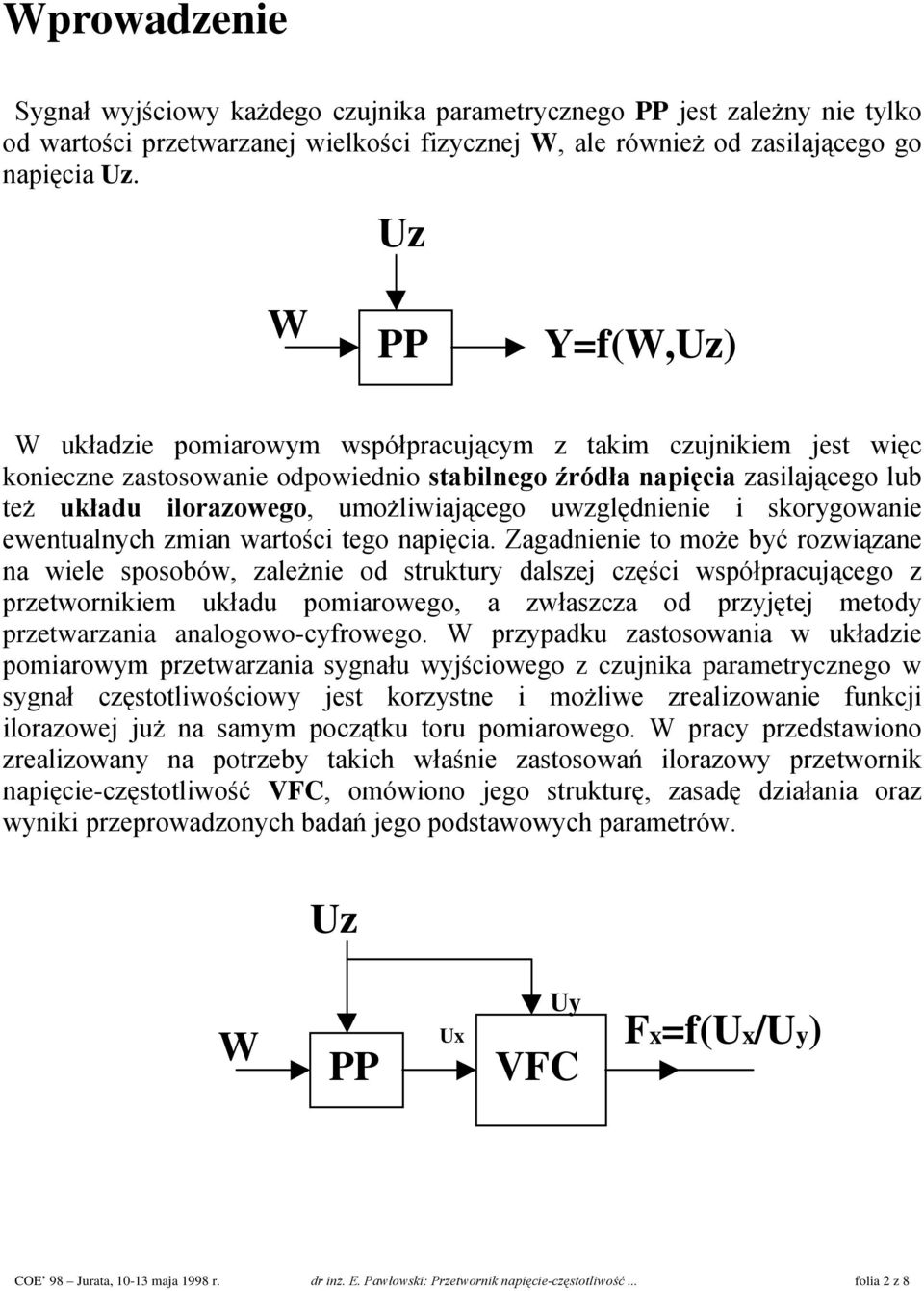 umożliwiającego uwzględnienie i skorygowanie ewentualnych zmian wartości tego napięcia.