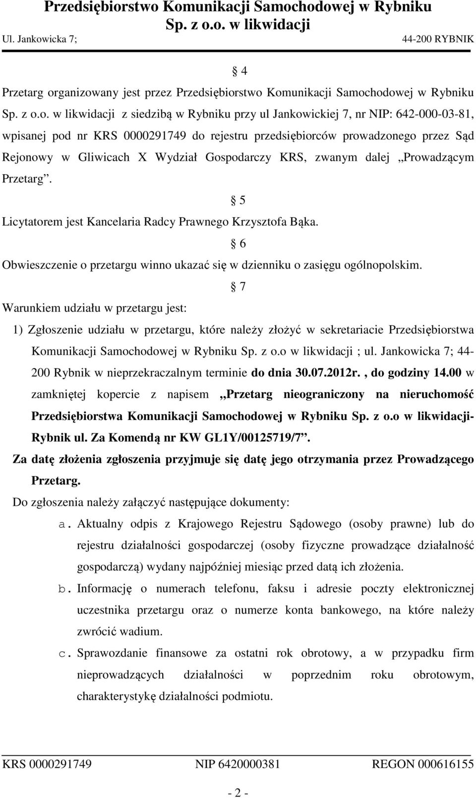 6 Obwieszczenie o przetargu winno ukazać się w dzienniku o zasięgu ogólnopolskim.