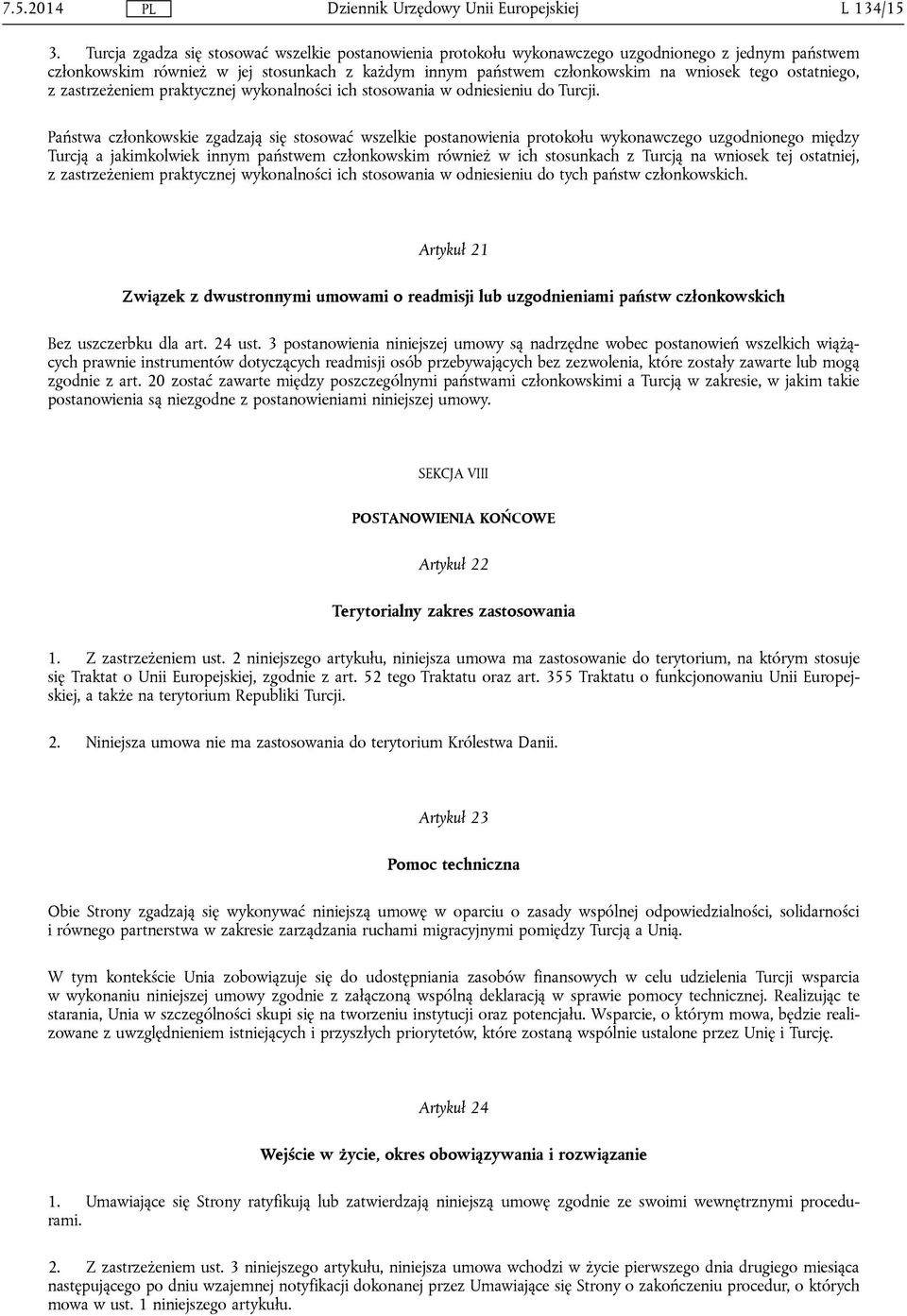 ostatniego, z zastrzeżeniem praktycznej wykonalności ich stosowania w odniesieniu do Turcji.