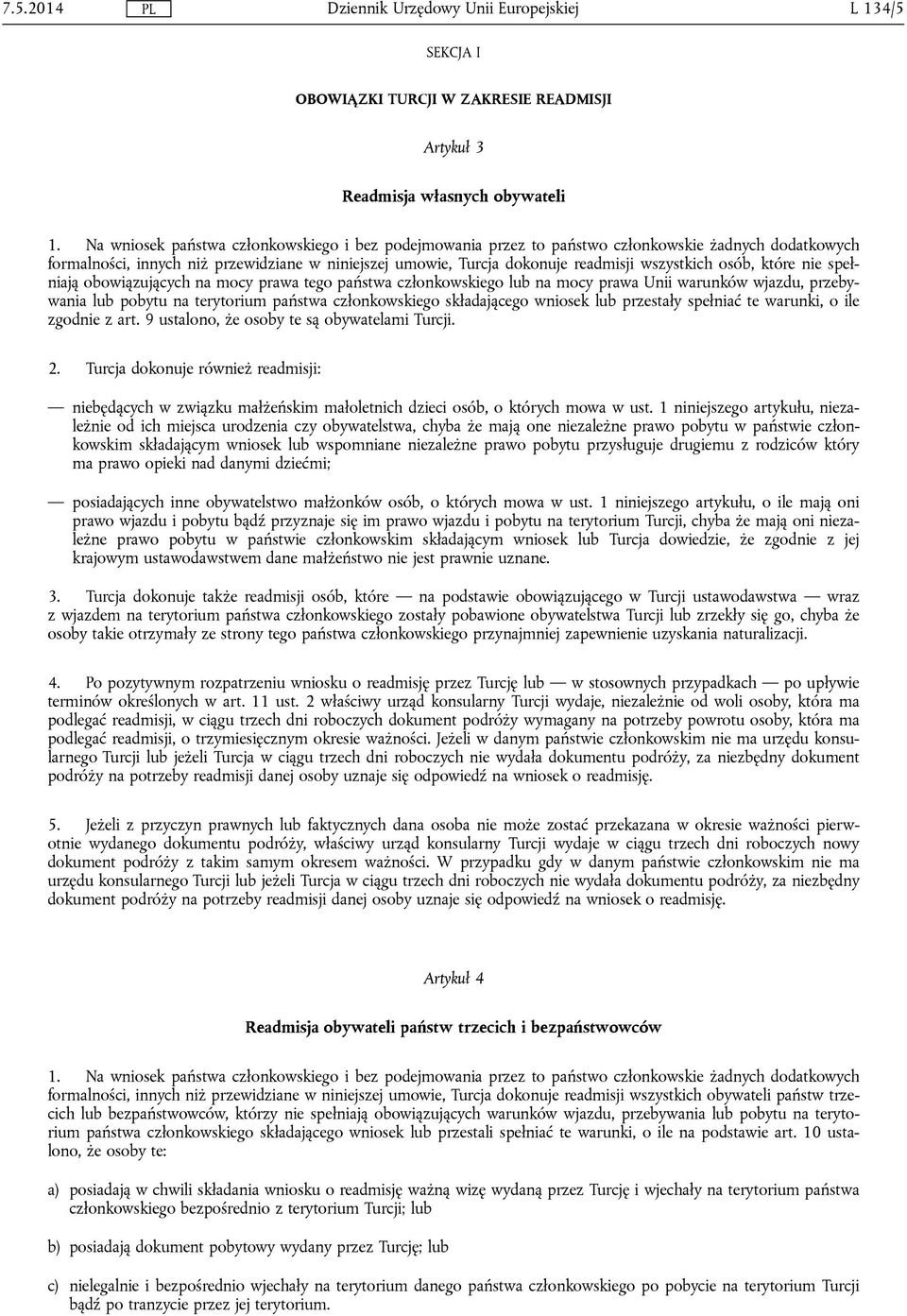 osób, które nie spełniają obowiązujących na mocy prawa tego państwa członkowskiego lub na mocy prawa Unii warunków wjazdu, przebywania lub pobytu na terytorium państwa członkowskiego składającego