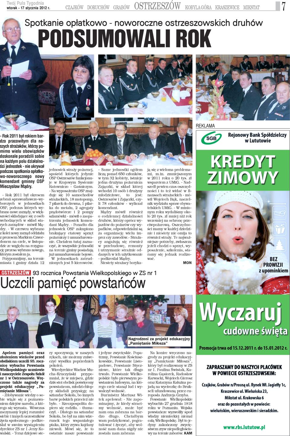 - Rok 2011 by³ okresem ebrañ sprawozdawczo-wyorczych w jednostkach SP, podczas których wyrano nowe zarz¹dy, w wiêkzoœci sk³adaj¹ce siê z osób chodz¹cych w sk³ad staych zarz¹dów - mówi³ M¹ry.