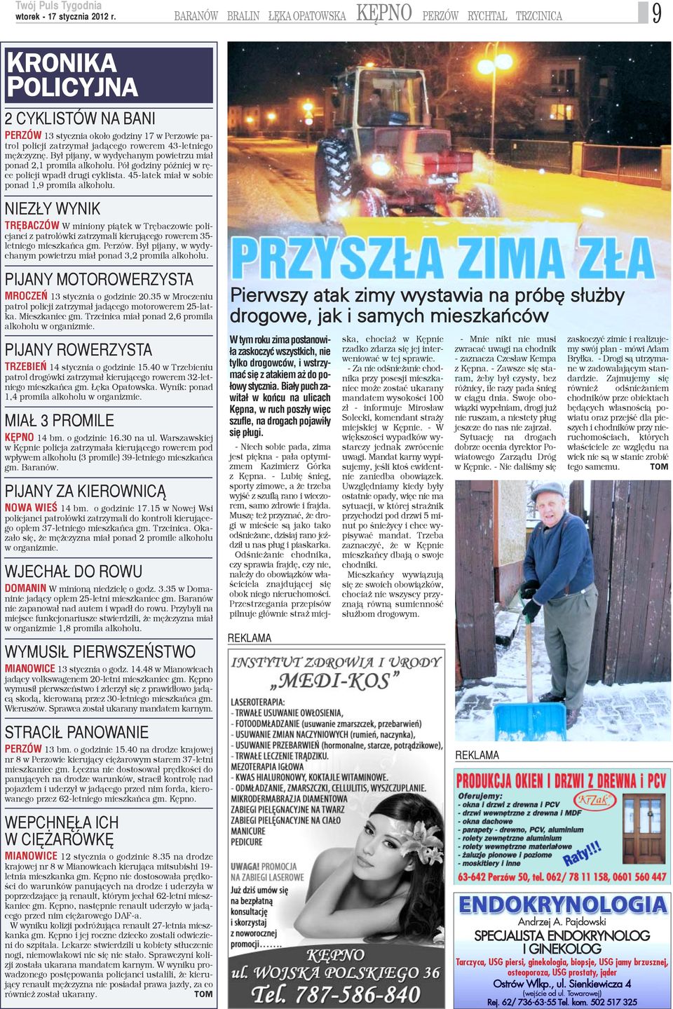 NIEZ Y WYNIK TRÊBACZÓW W miniony pi¹tek w Trêbaczowie policjanci z patrolówki zatrzymali kieruj¹cego rowerem 35- letniego mieszkañca gm. Perzów.