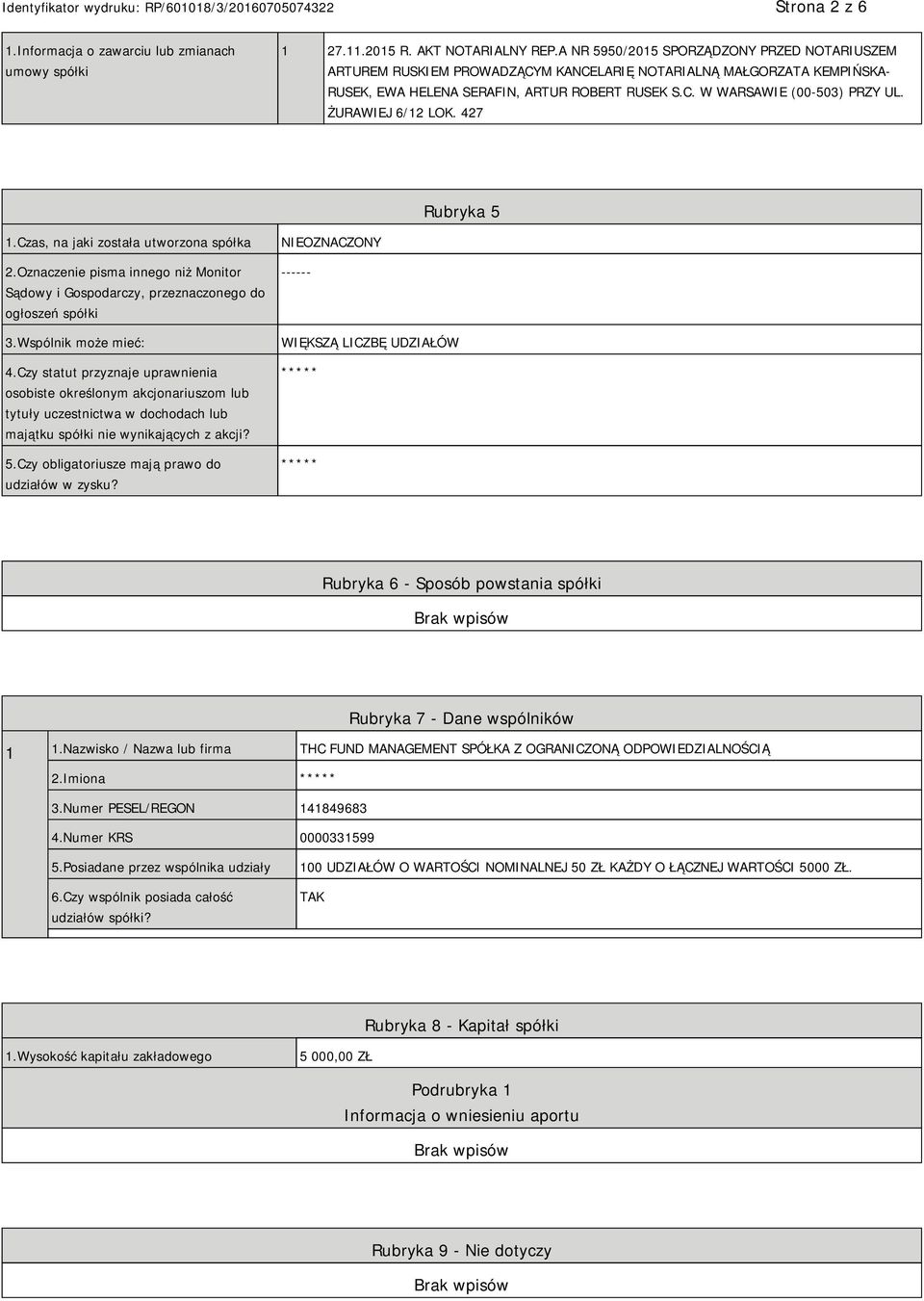 ŻURAWIEJ 6/12 LOK. 427 Rubryka 5 1.Czas, na jaki została utworzona spółka 2.Oznaczenie pisma innego niż Monitor Sądowy i Gospodarczy, przeznaczonego do ogłoszeń spółki 3.Wspólnik może mieć: 4.