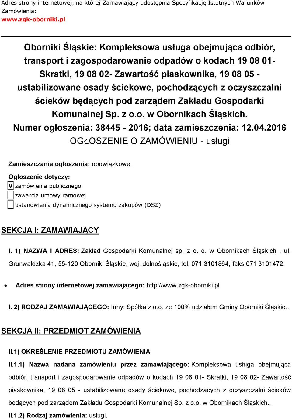 czyszczalni ścieków będących pd zarządem Zakładu Gspdarki Kmunalnej Sp. z.. w Obrnikach Śląskich. Numer głszenia: 38445-2016; data zamieszczenia: 12.04.