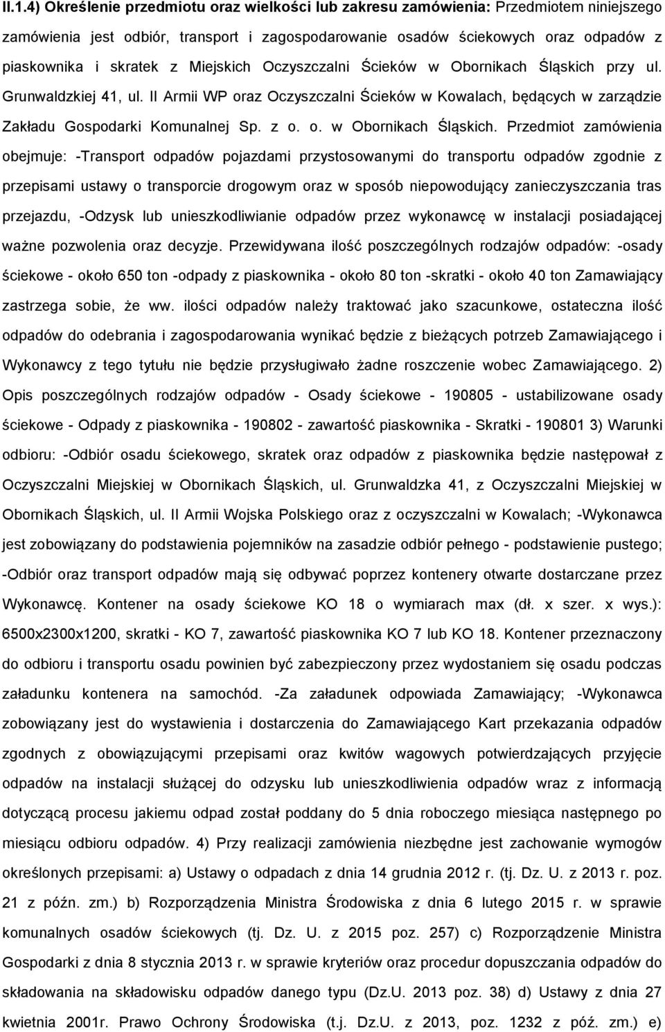 przy ul. Grunwaldzkiej 41, ul. II Armii WP raz Oczyszczalni Ścieków w Kwalach, będących w zarządzie Zakładu Gspdarki Kmunalnej Sp. z.. w Obrnikach Śląskich.