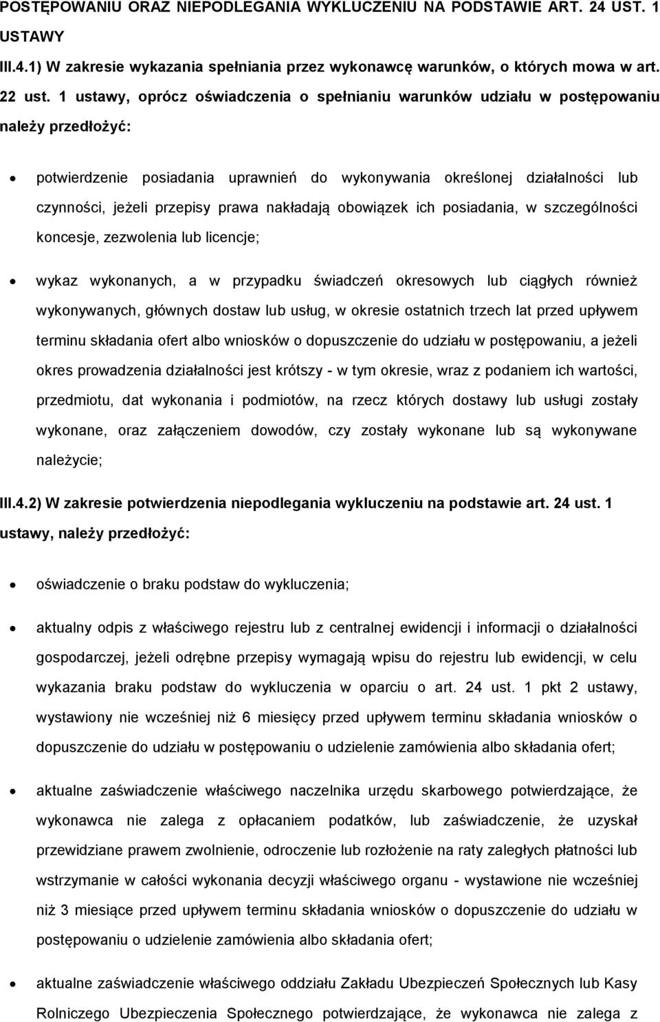 bwiązek ich psiadania, w szczególnści kncesje, zezwlenia lub licencje; wykaz wyknanych, a w przypadku świadczeń kreswych lub ciągłych również wyknywanych, głównych dstaw lub usług, w kresie statnich
