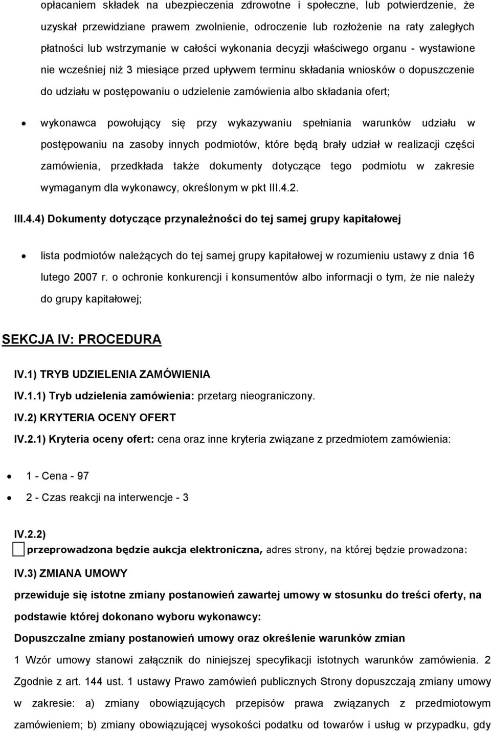 się przy wykazywaniu spełniania warunków udziału w pstępwaniu na zasby innych pdmitów, które będą brały udział w realizacji części zamówienia, przedkłada także dkumenty dtyczące teg pdmitu w zakresie