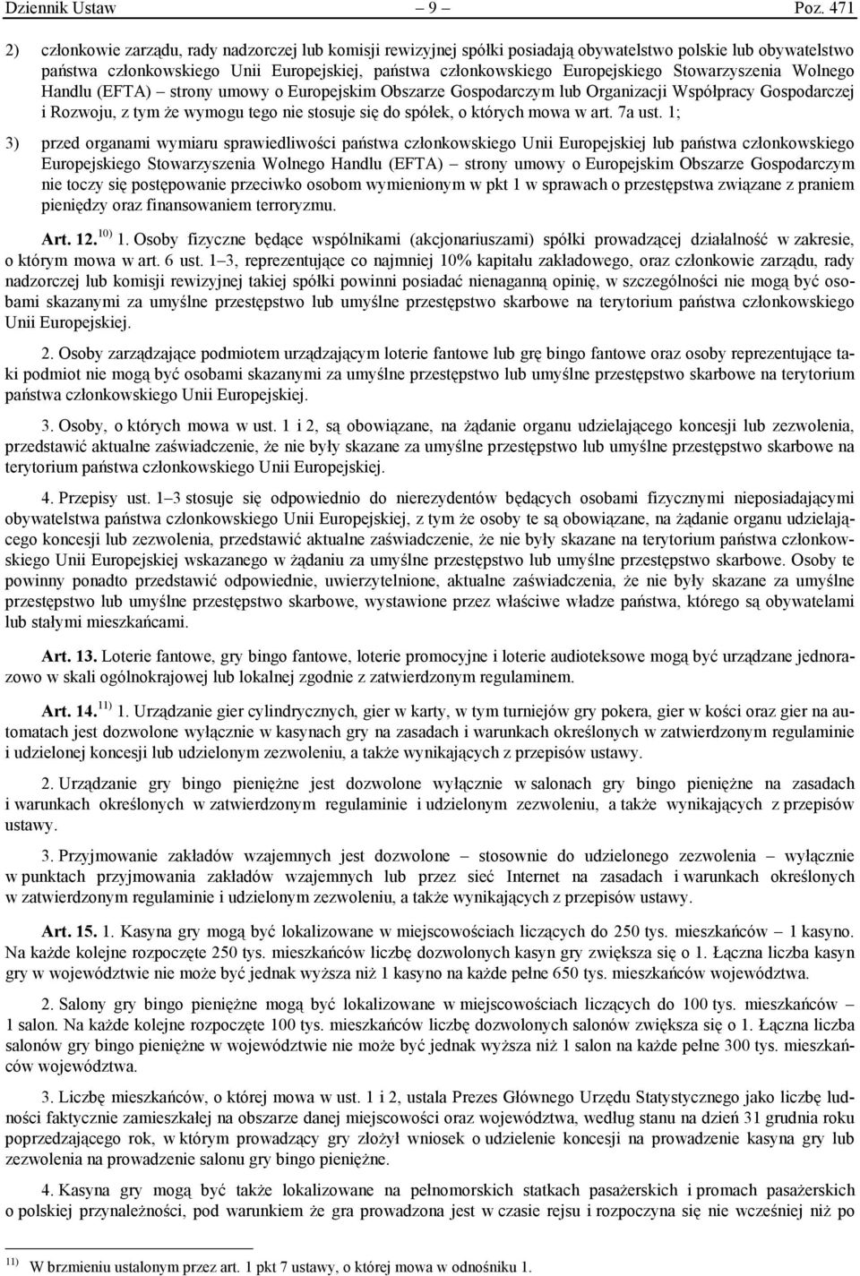 Stowarzyszenia Wolnego Handlu (EFTA) strony umowy o Europejskim Obszarze Gospodarczym lub Organizacji Współpracy Gospodarczej i Rozwoju, z tym że wymogu tego nie stosuje się do spółek, o których mowa