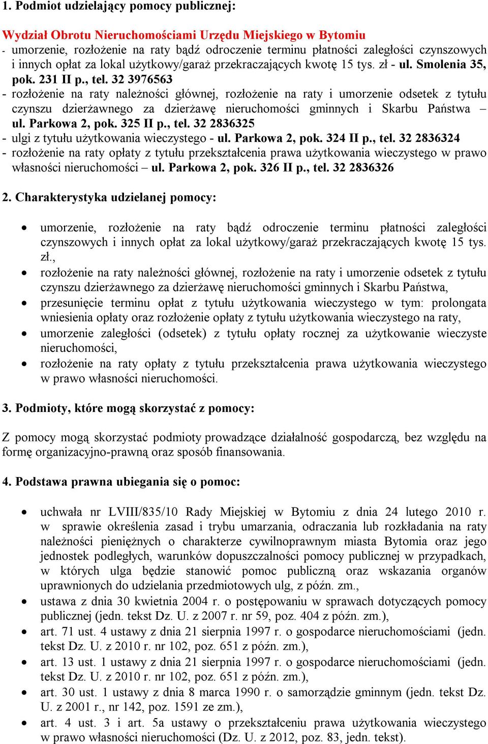 32 3976563 - rozłożenie na raty należności głównej, rozłożenie na raty i umorzenie odsetek z tytułu czynszu dzierżawnego za dzierżawę nieruchomości gminnych i Skarbu Państwa ul. Parkowa 2, pok.